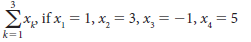 Exp if x, = 1, x, = 3, x, = – 1, x, = 5 k=1 