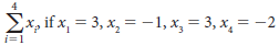 Ex, if x, = 3, x, = -1, x, = 3, x, = -2 i=1 