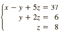 (x – y + 5z = 37 y + 2z = 6 