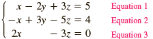 х — 2у + 3z %3 5 —х + Зу — 52 %3D 4 – 3z = 0 Equation 1 Equation 2 Equation 3 2x 