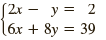 (2x – 2 [2r y = (6х + 8y %3D 39 