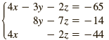 (4х — Зу — 2z %3 - 65 8y – 7z = - 14 - 14 (4х - 27 = -44 -44 