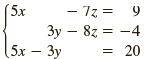 5x - 7z = 9 Зу — 82 %3D — 4 5х — Зу -4 20 Зу 