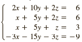 2x + 10y + 2z x + 5y + 2z. x + 5y + z = 15y – 3z = -9 3 –3x 