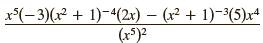 x*(- 3)(x² + 1)-4(2x) – (x² + 1)-³(5)x* (r³)2 