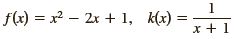 f(x) = x? – 2x + 1, k(x) = 