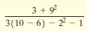 3 + 92 3(10 – 6) – 22 – 1 