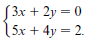 J3х + 2y — 0 15x + 4y = 2. 