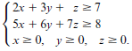 2x + 3y + z 27 5x + 6y + 7z 2 8 (xz 0, yz 0, z2 0. y 2 0, zz 0. 