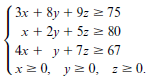( 3x + 8y + 9z = 75 x + 2y + 5z 2 80 4x + y + 7z z 67 (xz 0, y2 0, z20. 