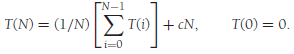 N-1 T(N) = (1/N)> T(1) |+ cN, T(0) = 0. i=0 