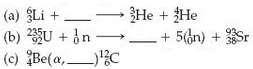 Complete the following nuclear reactions and find their Q values