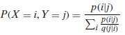 Suppose X and Y are both integer-valued random variables. Letp(i|j)