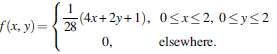 (4x+ 2y+1), 0<x<2, 0<y<2 elsewhere. F(x, y) ={ 28 0, 