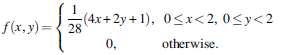 1. (4x+2y + 1), 0<x< 2, 0<y<2 otherwise. f(x. y) ={ 28 0, 