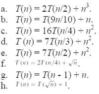 a. T(n) = 27(n/2) + n. b. T(1) = T(9n/10) n. 167(n/4) +n c. T(n) = . d. I (n) = 7T(1/3)+ n. + 17 e. T(n) = 7T(n/2) + n. 