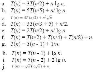 a. T(n) = 3T(n/2) +n lg n. b. T(n) = 5T(n/5) + nl lg n. T(n) = 4T (n/2) + n' n d. T(n) = 3T(n/3 + 5) +n/2. e. T(n) = 2T(