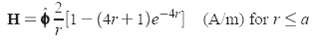 H = 6=[1-(4r +1)e-] (A/m) for r<a 