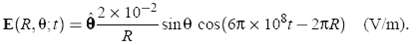 2 x 10-2 - sine cos(6n x 10°t – 2TR) E(R, 0;1) = 0 (V/m). R 