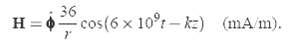 36 H = 0cos(6 x 10°t - kz) (mA/m). 