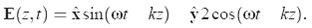 E(z,t) = î sin(or kz) §2cos(or kz). 