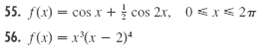55. f(x) = cosx + cos 2x, 56. f(x) = x*(x - 2)* 0<r< 27 