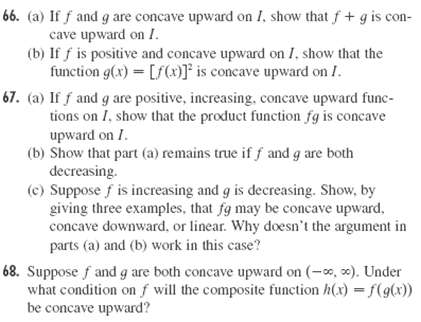 66. (a) If f and g are concave upward on I, show that f + g is con- cave upward on I. (b) If f is positive and concave u