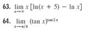 63. lim x [In(x + 5) – In x] 64. lim (tan x)m 2x 1-a/4 