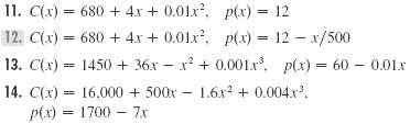 11. C(x) = 680 + 4x + 0.01x, p(x) = 12 12. C(x) = 680 + 4x + 0.01x, p(x) = 12 - x/500 13. C(x) = 1450 + 36x – x? + 0.0