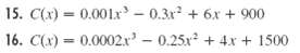 15. C(x) = 0.001xr - 0.3x + 6x + 900 16. C(x) = 0.0002.r – 0.25x + 4x+ 1500 