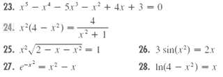 23. x-x-5x' + 4x + 3 -0 24. x(4 x) =- 25. r/2-x-= | 27. e -x - x 26. 3 sin(x) = 2r 28. In(4 - x) = x 