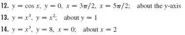 12. y = cos x, y = 0, x= 37/2, x = 5m/2; about the y-axis 13. y -x', y - x: about y = 1 14. y x', y 8. x ; about x = 2 