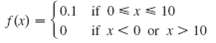 0.1 if 0<x< 10 if x<0 or x > 10 f(x) = 