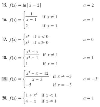 15. f(x) = In |x - 2| a = 2 if x1 16. f(x) = - a = 1 if x= 1 Se* * if x>0 if x<0 17. f(x) a =0 if x *1 18. f(x) a = 1 if