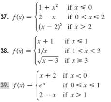 1+ x if x< 0 37. f(x) = {2 - x if 0 <x< 2 (x- 2) if x> 2 (*+1 38. f(x) ={1/x if x<1 if 1<x<3 Vx -3 if x> 3 (x+2 if x<0 i