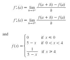 f(a + h) – f(a) f'(a) = lim k-0- fla + h) – f(a) f'. (a) = lim and if x<0 5 -x if 0<x< 4 f(x) if x> 4 