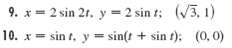 9. x= 2 sin 2t. y = 2 sin t; (V3, 1) 10. x = sin t, y = sin(t + sin t); (0, 0) 