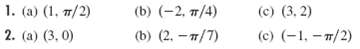 1. (a) (1. 7/2) 2. (a) (3, 0) (b) (-2, т/4) (b) (2. - 7/7) (c) (3, 2) (c) (-1, - 7/2) 