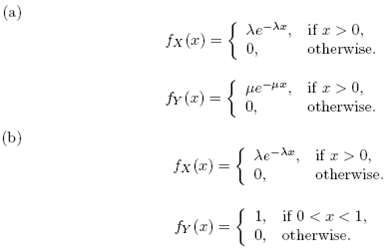 (a) S de-Ar, if r > 0, otherwise. fx (x) = 0, )={ue-H, if z > 0, 0, fr (x) = { otherwise. (b) S de-A, if z> 0, 0, fx(w) 