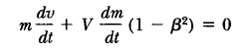 dv dm (1- B2) = 0 dt dt 