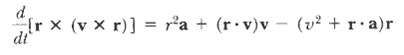 Ir x (v x r)] = r'a + (r.v)v - (v? + r.a)r dt 