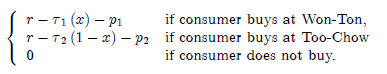 if consumer buys at Won-Ton, r - T2 (1 – x) – P2 if consumer buys at Too-Chow if consumer does not buy. r - T1 (x) ?