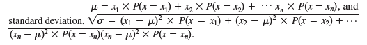 u = x1 X P(x = x1) + x, × P(x = x,) + … x, × P(x = xn), and standard deviation, Vo = (x1 – µ) × P(x = x) + (x2 -
