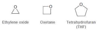 Oxetane Ethylene oxide Tetrahydrofuran (THF) 