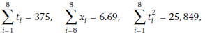 Σ E; = 375, Ex; = 6.69, E7 = 25,849, i=8 i=1 i=1 