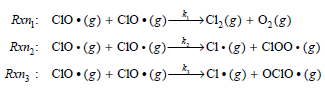 Ron: C10 • (g) + C10 • (g)->C1,(g) + O,(g) Rxn,: C10 • (g) + C10 • (g)->C1.• (g) + C100 • (g) Rxn; : C10 •