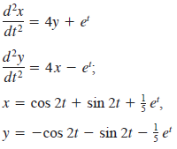 d?x = 4y + e' dt? d²y = 4x – e'; dt? x = cos 2t + sin 2t + e', y = -cos 21 – sin 21 –e || 