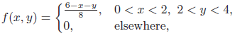 6-1-y f(x, y) = (0, 0<r < 2, 2 < y < 4, elsewhere, 