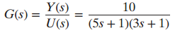 Y(s) 10 + 1) G(s) = (5s + 1)(3s U(s) 