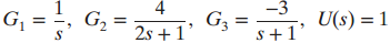 G = -3 U(s) = 1 G, = ÷, G, = 2s +1' %3D s+1° 